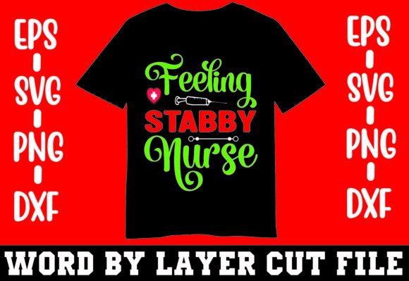 Feeling Stabby Nurse T-shirt Graphics for Crafts