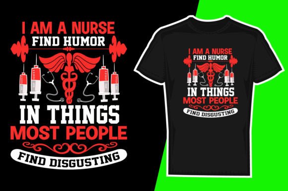I AM a NURSE FIND HUMOR: Graphics for Crafts