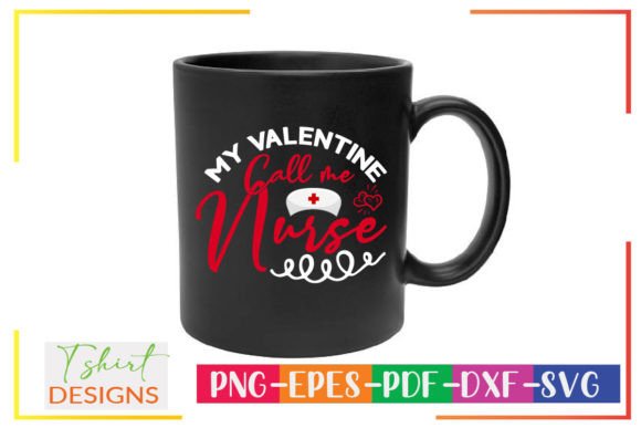 My Valentine Call Me Nurse Graphics for Crafts