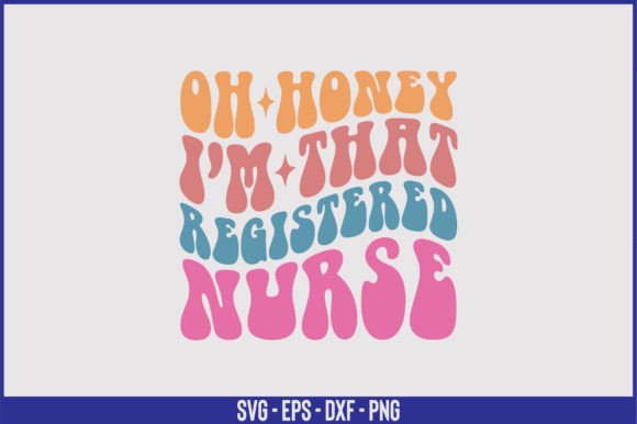 Oh Honey I’m That Registered Nurse Retro Graphics & Crafts