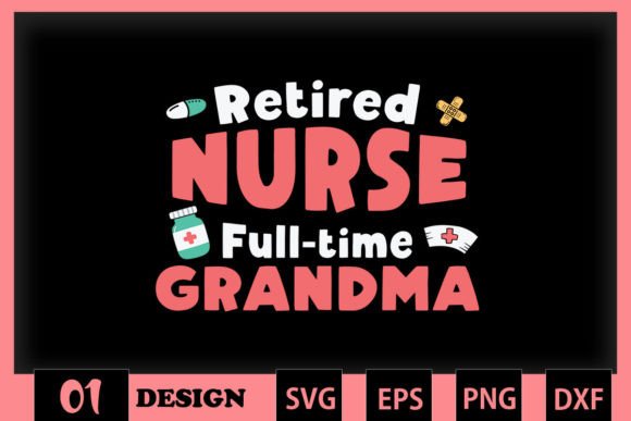 Retired Nurse Full-time Grandma Graphics for Crafts