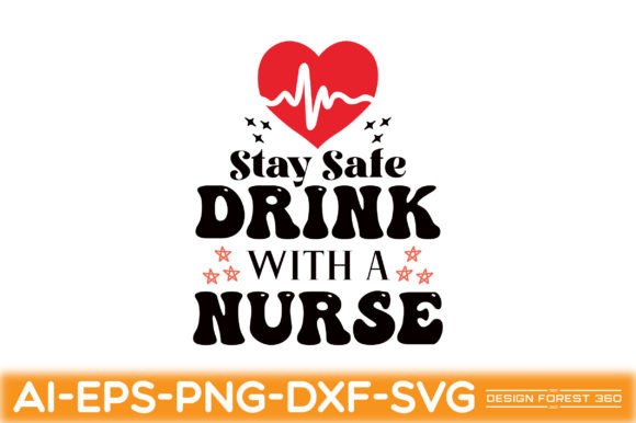 Stay Safe Drink with a Nurse: Graphics for Crafts